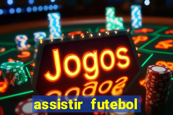 assistir futebol online play hd